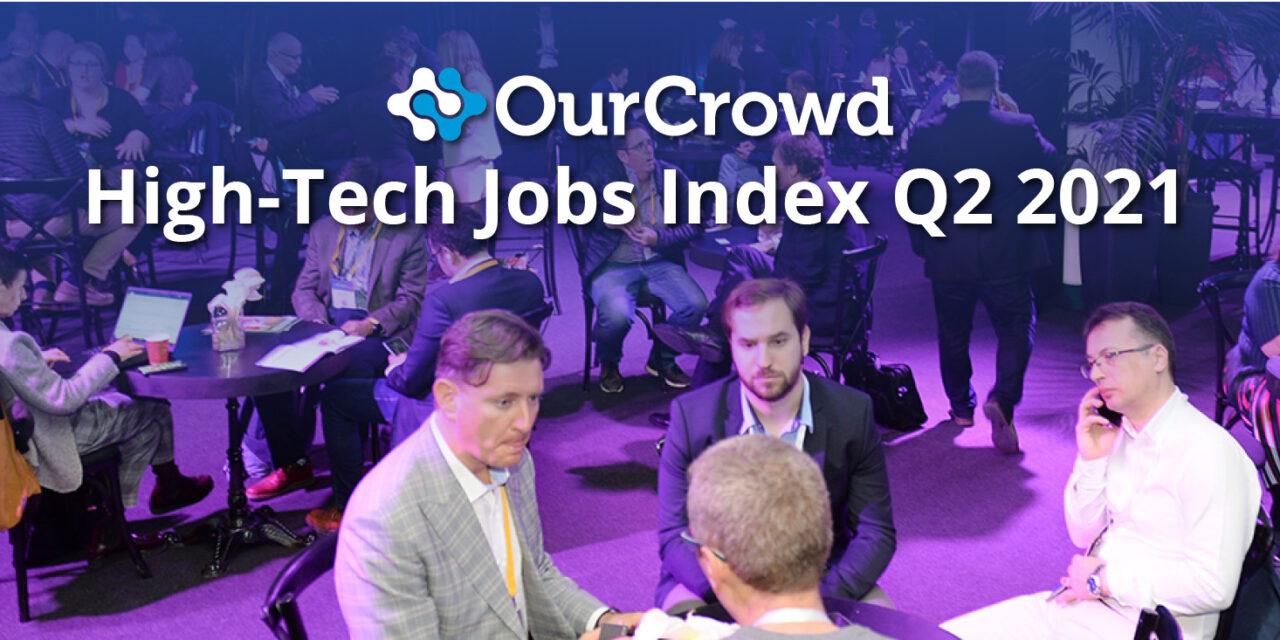 OurCrowd High-Tech Jobs Index Q2 2021